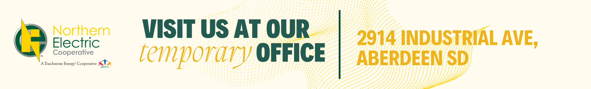 Visit us at our temporary office. 2914 Industrial Ave, Aberdeen SD